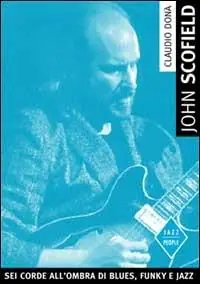 John Scofield. Una chitarra che parla di oggi Non Perdere