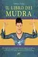 Occasione Il libro dei mudra. Movimenti delle mani e delle braccia, semplici ma efficaci, per eliminare la fatica, l‘ansia e la depressione...