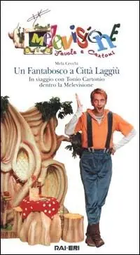 Offerta Speciale Un fantabosco a Città Laggiù. In viaggio con Tonio Cartonio dentro la Melevisione. Con videocassetta