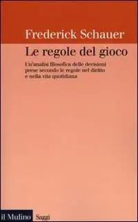 Direttamente Dal Produttore Le regole del gioco. Un‘analisi filosofica delle decisioni prese secondo le regole nel diritto e nella vita quotidiana