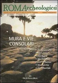 Quantità Limitata Roma archeologica. 9º itinerario. Mura e vie consolari. Dalla via Tuscolana alla via Trionfale