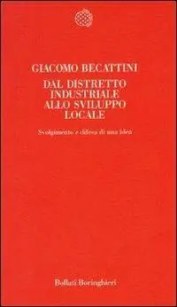 Miglior Prezzo Dal distretto industriale allo sviluppo locale. Svolgimento e difesa di una idea