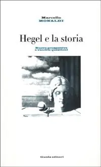Offerta Speciale Hegel e la storia. Nuove prospettive e vecchie questioni
