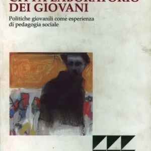Offerta Speciale Città laboratorio dei giovani. Politiche giovanili come esperienza di pedagogia sociale