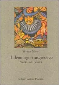 Prezzo Conveniente Il demiurgo trasgressivo. Studio sul trickster