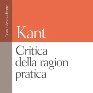 Critica della ragion pratica. Testo tedesco a fronte Direttamente Dal Produttore