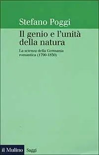 Il genio e l‘unità della natura. La scienza della Germania romantica (1790-1830) Soddisfatti O Rimborsati