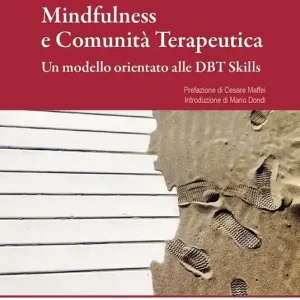 Mindfulness e comunità terapeutica. Un modello orientato alle DBT Skills Promozione