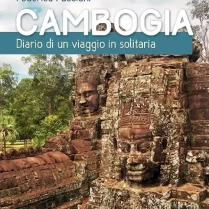 Cambogia. Diario di un viaggio in solitaria Esclusivo