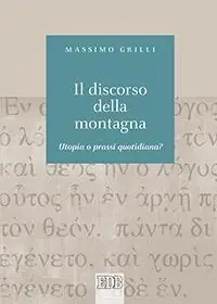 Il discorso della montagna. Utopia o prassi quotidiana? Bestseller