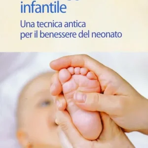 Professionale Il massaggio infantile. Una tecnica antica per il benessere del neonato. Ediz. illustrata