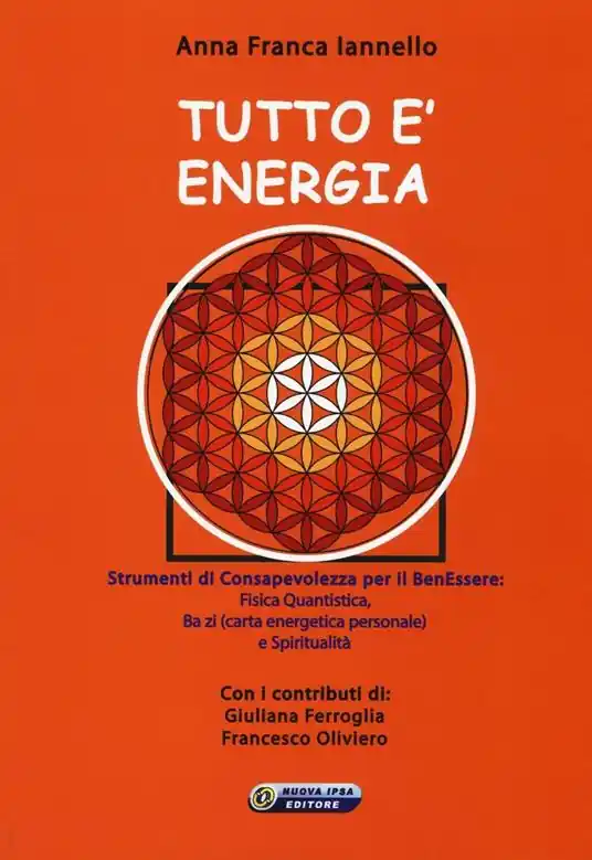 Tutto è energia. Strumenti di consapevolezza per il ben essere fisica quantistica, Ba zi (carta energetica personale) e spiritualità Occasione Imperdibile