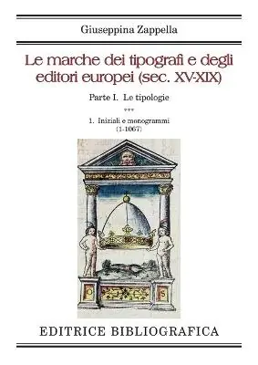 Popolare Le marche dei tipografi e degli editori europei (sec. XV-XIX). Vol. 1/1 Le tipologie. Iniziali e monogrammi (1-1067)