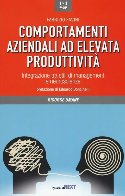 Esclusivo Comportamenti aziendali ad elevata produttività. Integrazione tra stili di management e neueroscienze