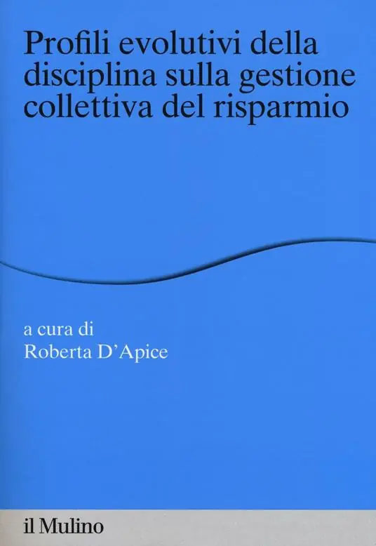 Profili evolutivi della disciplina sulla gestione collettiva del risparmio Saldi