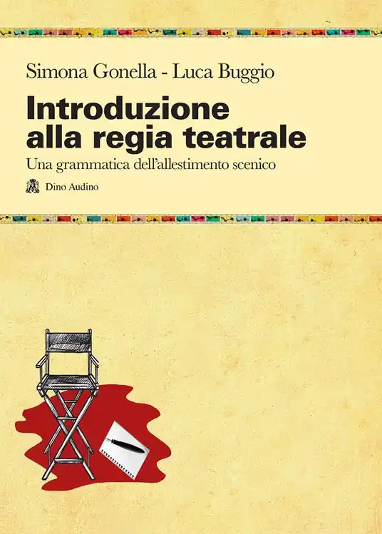 Introduzione alla regia teatrale. Una grammatica dell‘allestimento scenico ad uso di registi in formazione Non Perdere