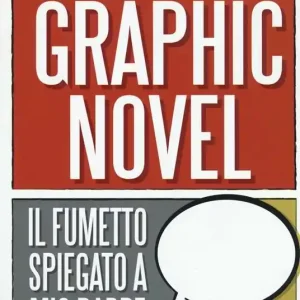 Prezzo Scontato Il graphic novel. Il fumetto spiegato a mio padre