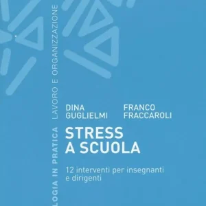 Stress a scuola. 12 interventi per insegnanti e dirigenti Promozione