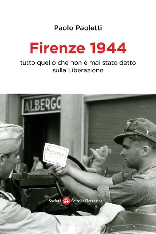 Professionale Firenze 1944. Tutto quello che non è mai stato detto sulla Liberazione