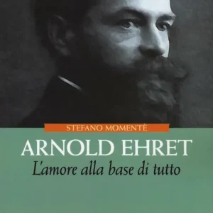 Arnold Ehret. L‘amore alla base di tutto Più Venduto