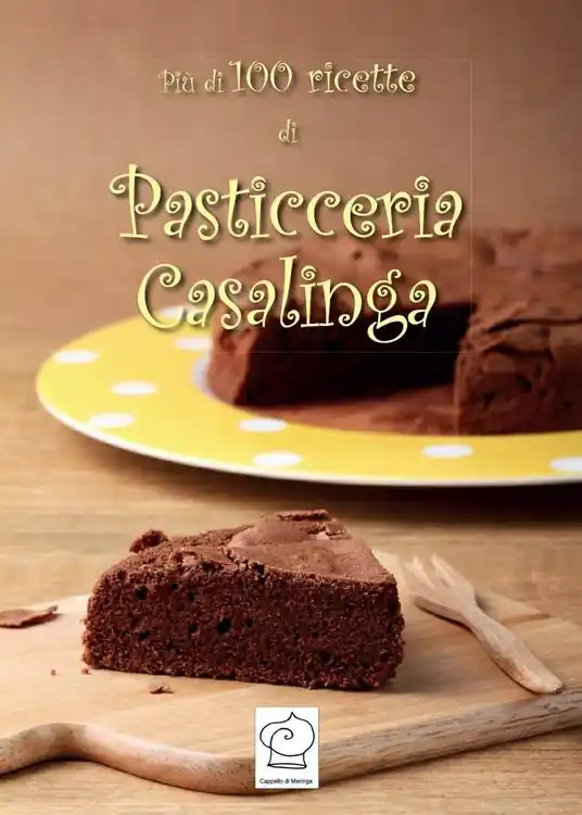 Più di 100 ricette di pasticceria casalinga Must-Have