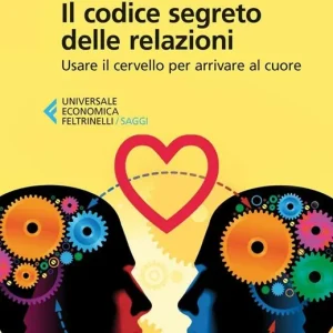 A Buon Prezzo Il codice segreto delle relazioni. Usare il cervello per arrivare al cuore