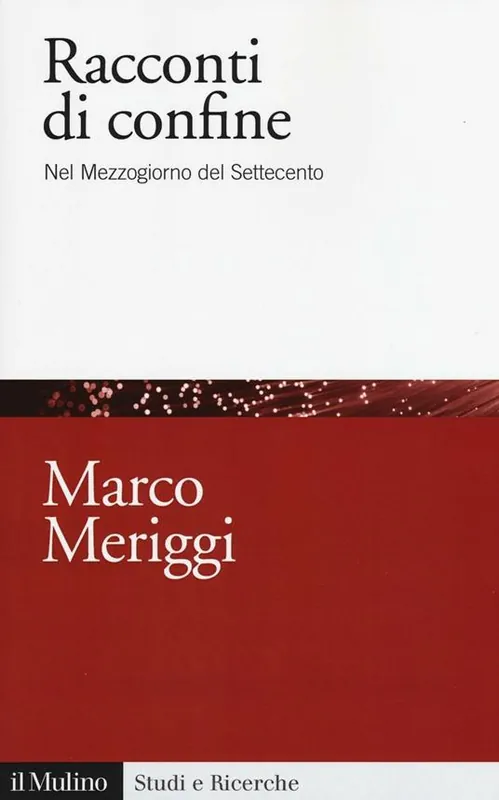 Racconti di confine. Nel Mezzogiorno del Settecento Pagamento Sicuro