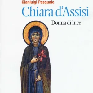 Acquista Ora Chiara d‘Assisi. Donna di luce