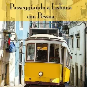 Ultime Pezzi Passeggiando a Lisbona con Pessoa