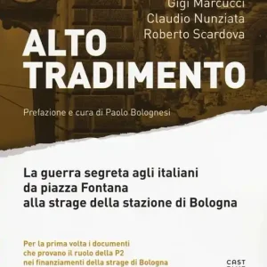 Alto tradimento. La guerra segreta agli italiani da Piazza Fontana alla strage della stazione di Bologna Promozione Esclusiva