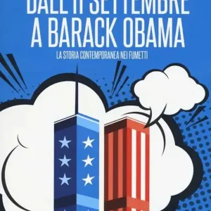Occasione Dall‘11 settembre a Barack Obama. La storia contemporanea nei fumetti