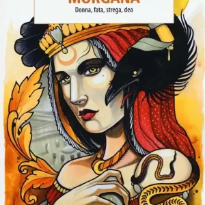 Morgana. Donna, fata, strega, dea Prezzo Ridotto