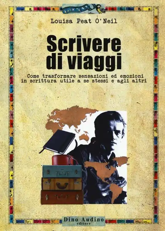Ultima Occasione Scrivere di viaggi. Come trasformare sensazioni ed emozioni in scrittura utile a se stessi e agli altri