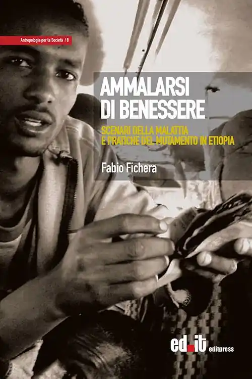 Promozione Ammalarsi di benessere. Scenari della malattia e pratiche del mutamento in Etiopia