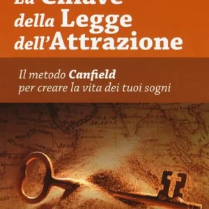 Compra Online La chiave della legge dell‘attrazione. Il metodo Canfield per creare la vita dei tuoi sogni