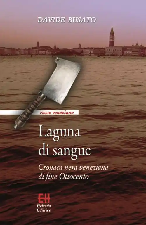 Offerta Laguna di sangue. Cronaca nera veneziana di fine Ottocento