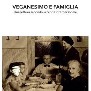 Veganesimo e famiglia. Una lettura secondo la teoria interpersonale Saldi