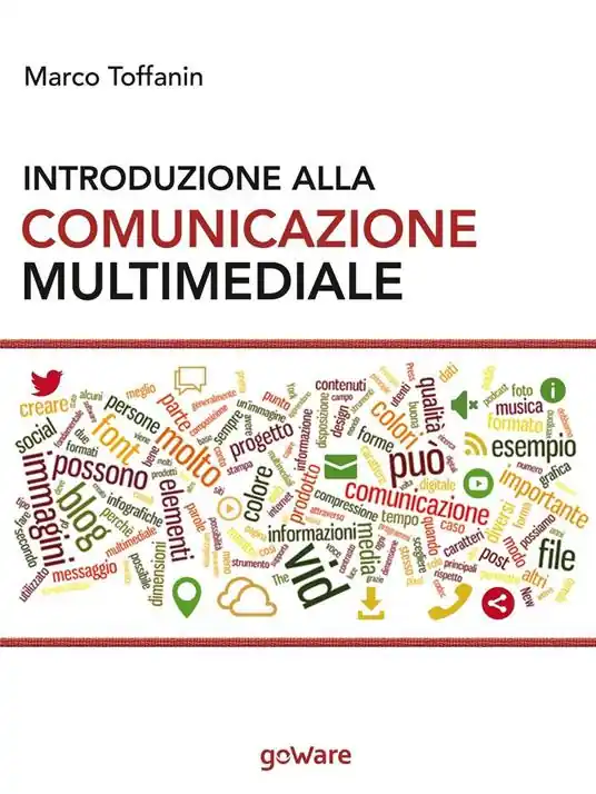 Introduzione alla comunicazione multimediale. Percorsi, strumenti e risorse per la progettazione e realizzazione di contenuti multimediali Prezzo Ridotto