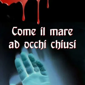 Subito Disponibile Come il mare ad occhi chiusi
