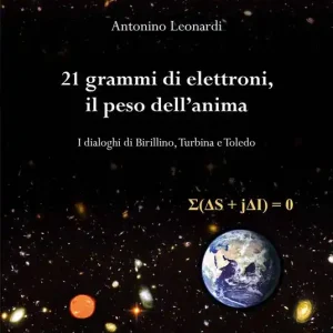 21 grammi di elettroni, il peso dell‘anima. I dialoghi di Birillino, Turbina e Toledo Nuova Collezione