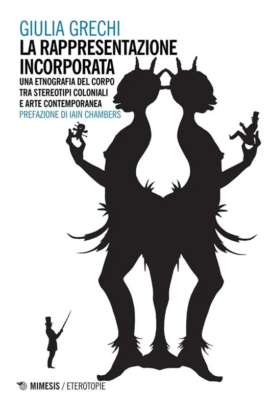 La rappresentazione incorporata. Una etnografia del corpo tra stereotipi coloniali e arte contemporanea Prezzo Basso