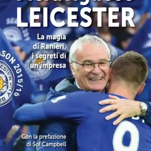 Meraviglioso Leicester. La magia di Ranieri, i segreti di un‘impresa Super Prezzo