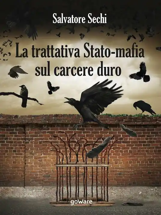 La trattativa Stato-mafia sul carcere duro. I governi Andreotti e Amato tra riforme eversive e cedimento Acquista Ora