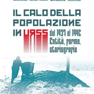 Il calo della popolazione in URSS dal 1937 al 1945 entità, forme, storiografia Compra Adesso