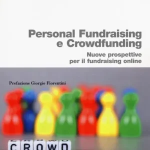 Professionale Personal fundraising e crowdfunding. Nuove prospettive per il fundraising online
