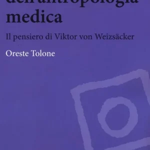 Solo Oggi Alle origini dell‘antropologia medica. Il pensiero di Viktor von Weizsäcker