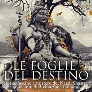 Professionale Le foglie del destino. Storia, fascino e mistero dei Naadi Shastra 5000 anni di divinazione indiana