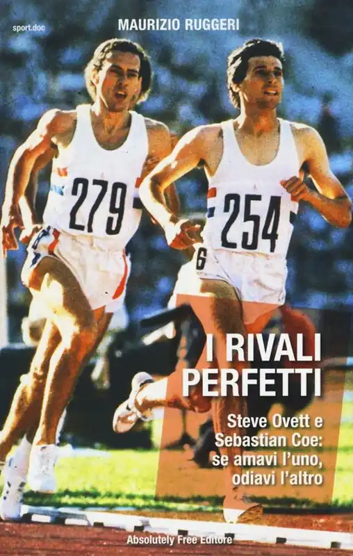 Prezzo Scontato I rivali perfetti. Steve Ovett e Sebastian Coe se amavi l‘uno, odiavi l‘altro