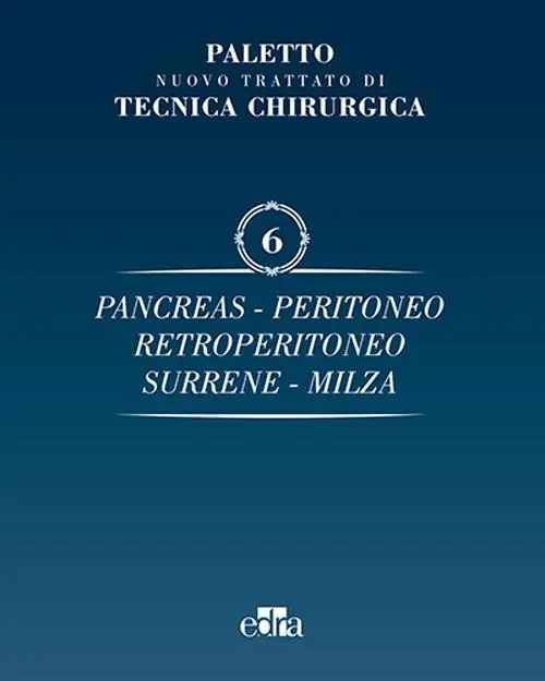 Prezzo Basso Trattato di tecnica chirurgica. Vol. 6 Pancreas, peritoneo, retroperitoneo, surrene, milza.