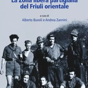Compra Online Estate-autunno 1944. La Zona libera partigiana del Friuli orientale